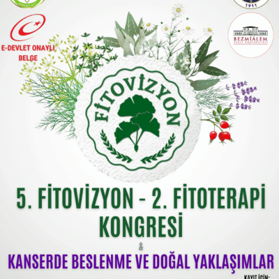 5. FİTOVİZYON 2. FİTOTERAPİ KONGRESİ KANSERDE BESLENME VE DOĞAL YAKLAŞIMLAR KONGRESİ (YÜZ YÜZE) 11-12 EKİM 2025